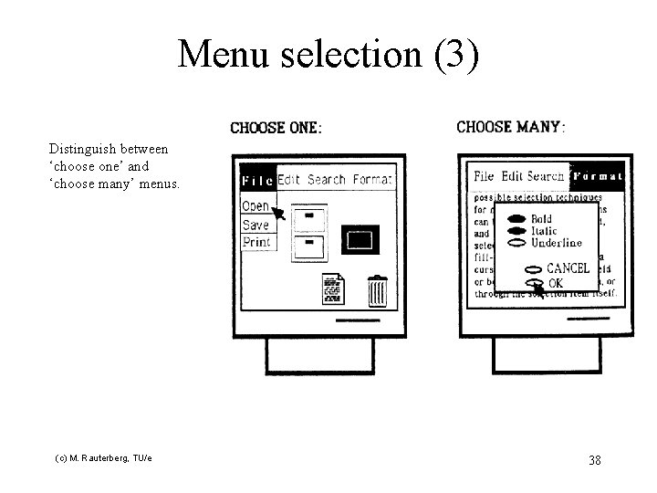 Menu selection (3) Distinguish between ‘choose one’ and ‘choose many’ menus. (c) M. Rauterberg,