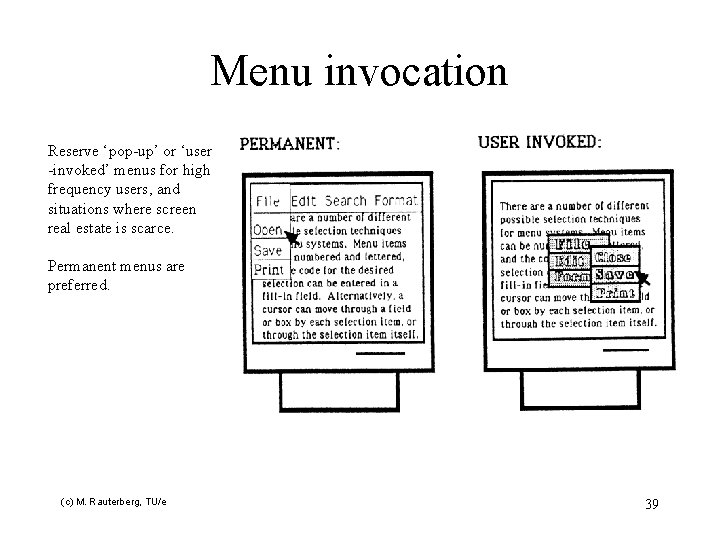 Menu invocation Reserve ‘pop-up’ or ‘user -invoked’ menus for high frequency users, and situations