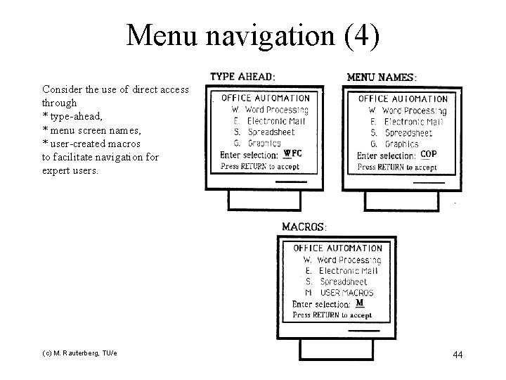 Menu navigation (4) Consider the use of direct access through * type-ahead, * menu