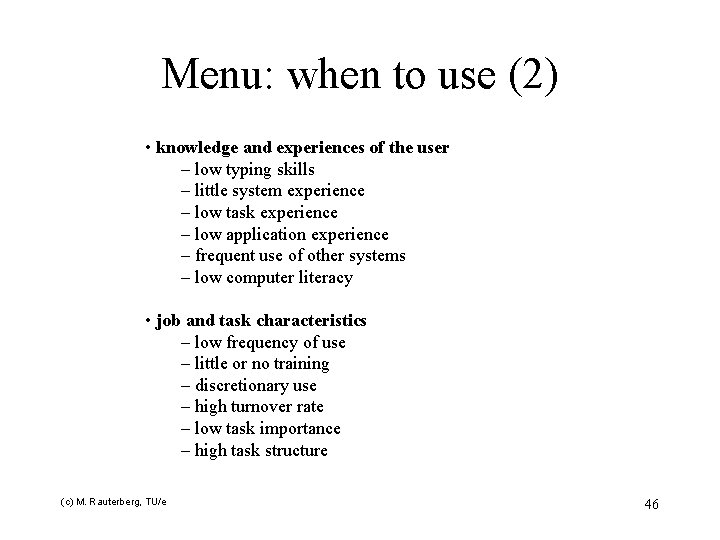 Menu: when to use (2) • knowledge and experiences of the user – low