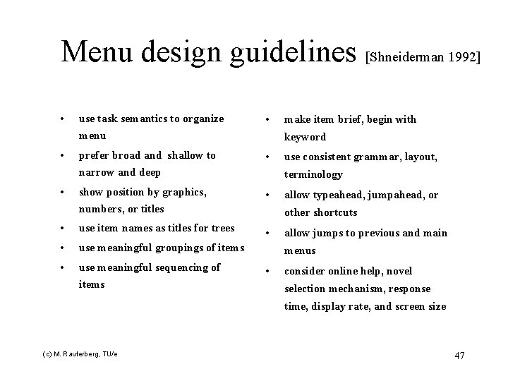 Menu design guidelines [Shneiderman 1992] • • • use task semantics to organize menu