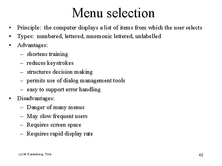 Menu selection • Principle: the computer displays a list of items from which the