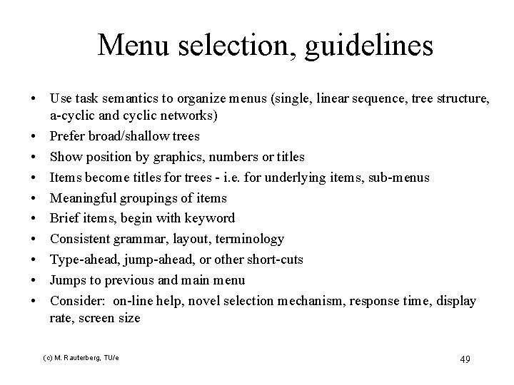 Menu selection, guidelines • Use task semantics to organize menus (single, linear sequence, tree