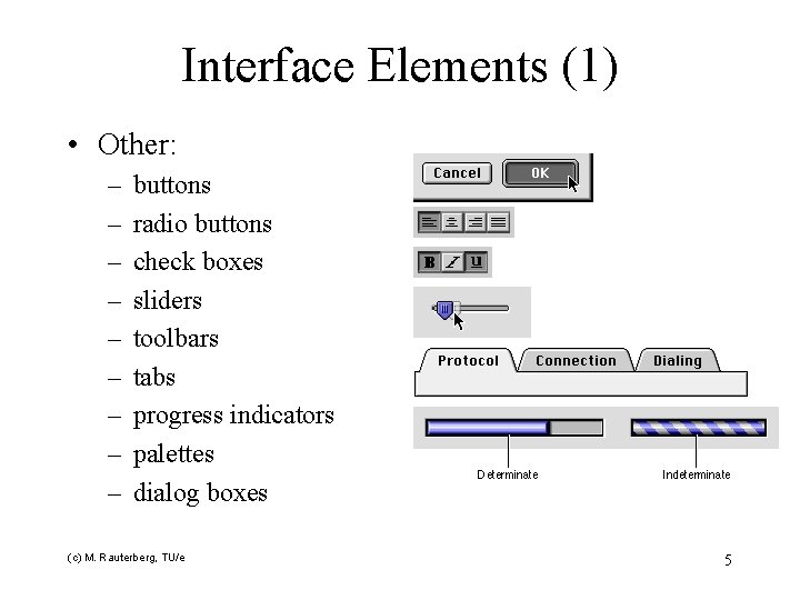 Interface Elements (1) • Other: – – – – – buttons radio buttons check