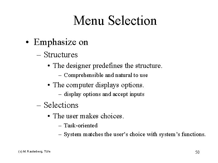 Menu Selection • Emphasize on – Structures • The designer predefines the structure. –