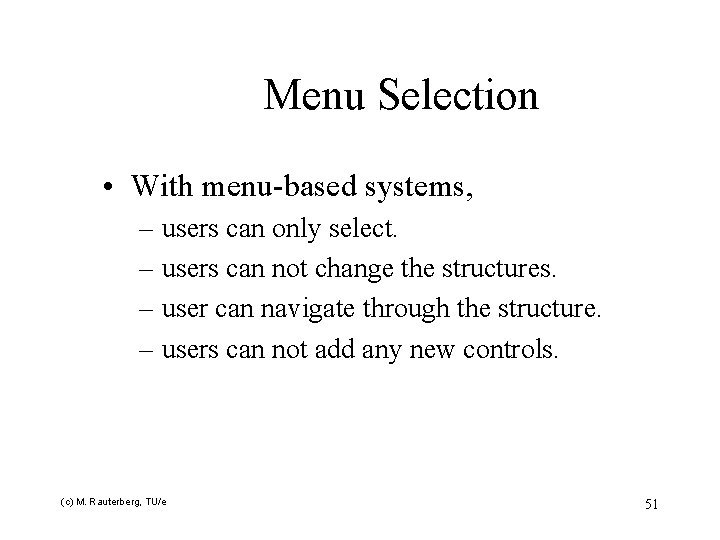 Menu Selection • With menu-based systems, – users can only select. – users can