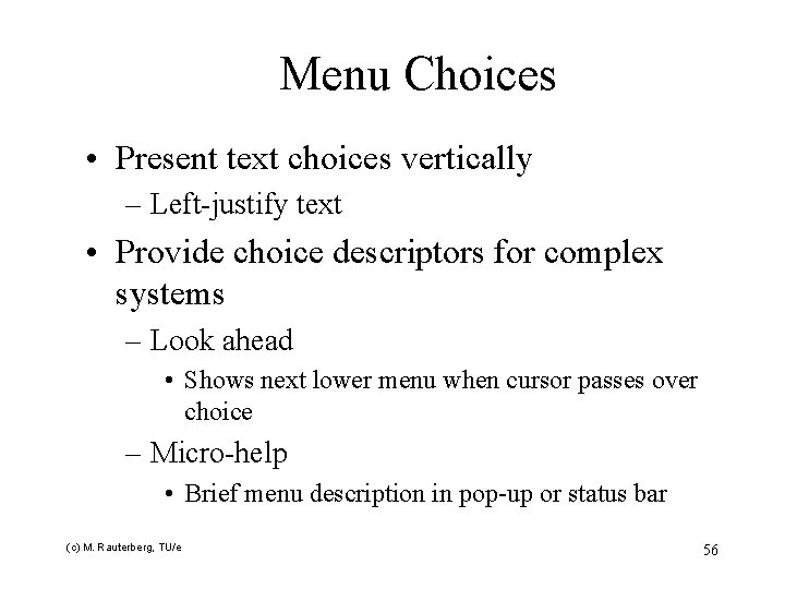 Menu Choices • Present text choices vertically – Left-justify text • Provide choice descriptors