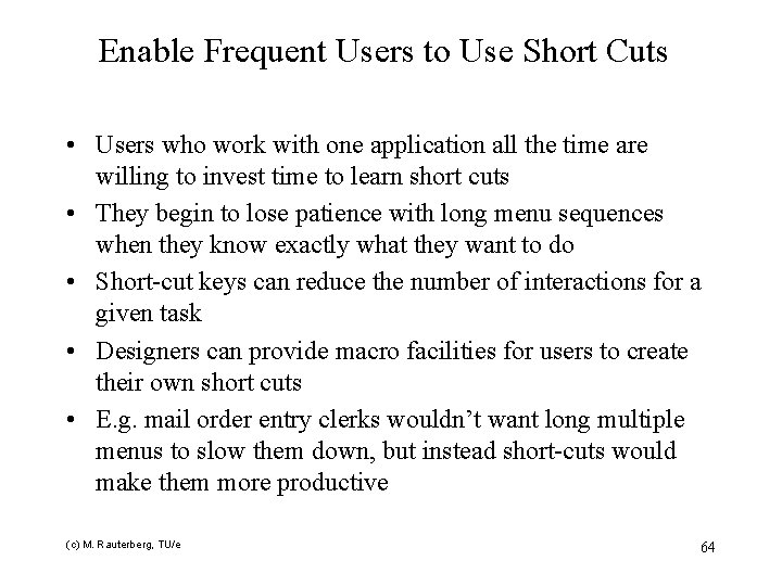 Enable Frequent Users to Use Short Cuts • Users who work with one application