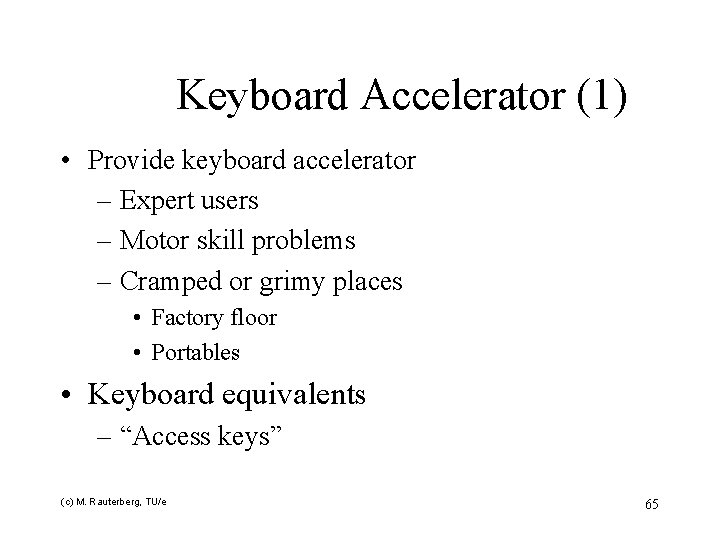 Keyboard Accelerator (1) • Provide keyboard accelerator – Expert users – Motor skill problems