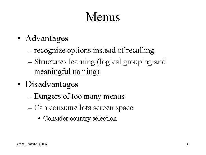 Menus • Advantages – recognize options instead of recalling – Structures learning (logical grouping