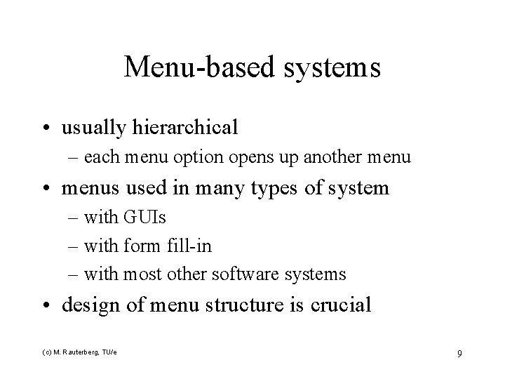 Menu-based systems • usually hierarchical – each menu option opens up another menu •