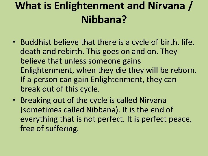 What is Enlightenment and Nirvana / Nibbana? • Buddhist believe that there is a