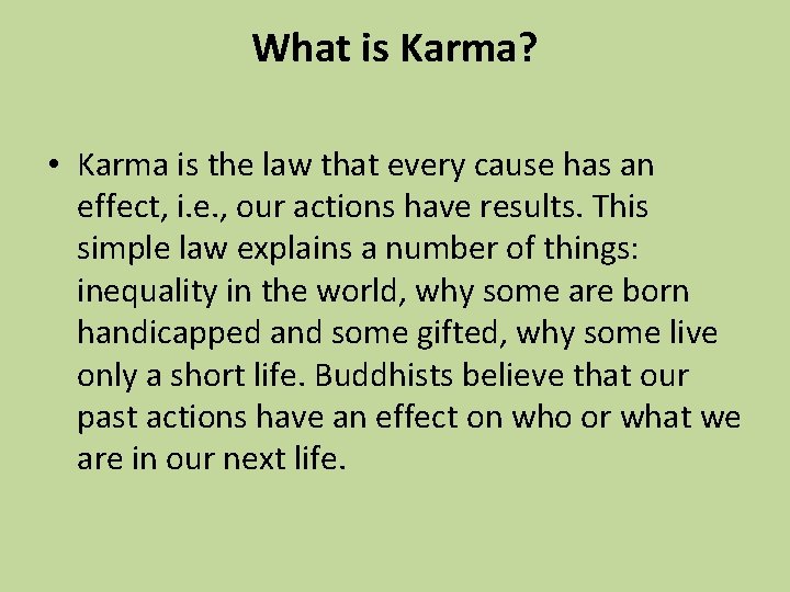 What is Karma? • Karma is the law that every cause has an effect,
