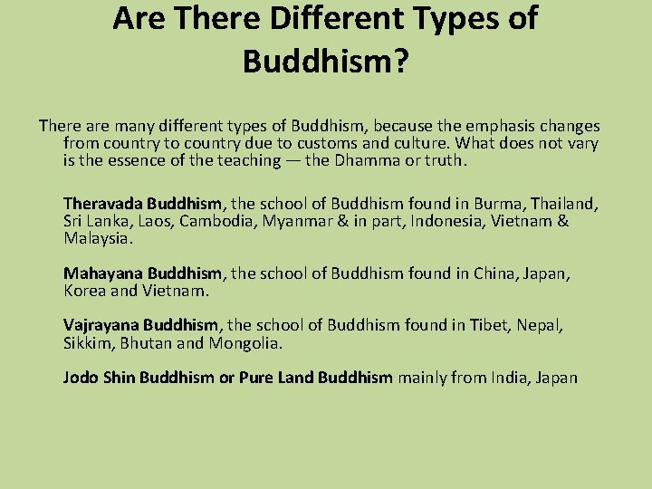 Are There Different Types of Buddhism? There are many different types of Buddhism, because