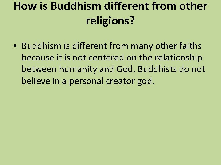 How is Buddhism different from other religions? • Buddhism is different from many other