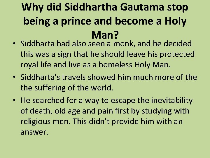 Why did Siddhartha Gautama stop being a prince and become a Holy Man? •