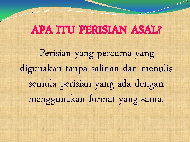 APA ITU PERISIAN ASAL? Perisian yang percuma yang digunakan tanpa salinan dan menulis semula