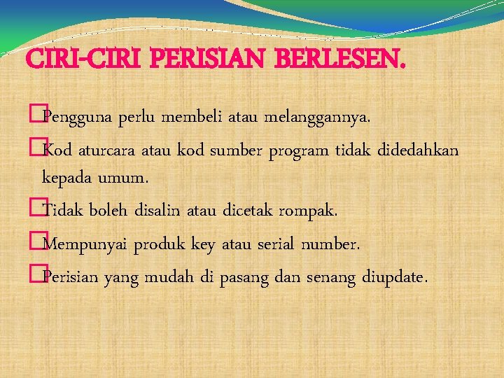 CIRI-CIRI PERISIAN BERLESEN. �Pengguna perlu membeli atau melanggannya. �Kod aturcara atau kod sumber program