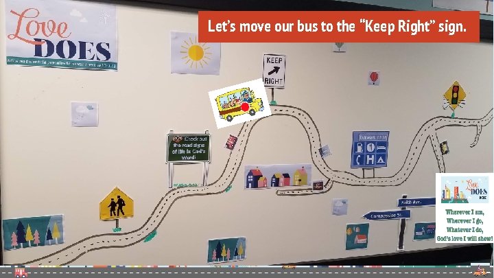 Let’s move our bus to the “Keep Right” sign. 