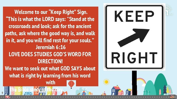 Welcome to our “Keep Right” Sign. “This is what the LORD says: "Stand at