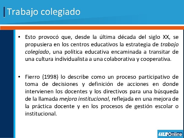 Trabajo colegiado • Esto provocó que, desde la última década del siglo XX, se