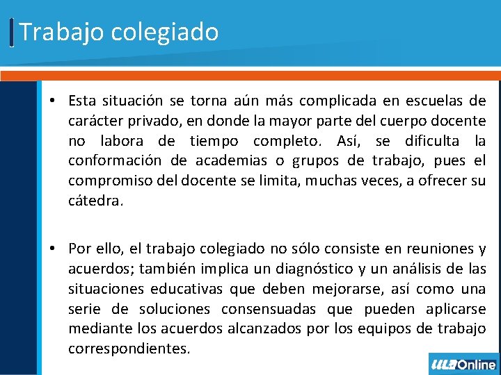 Trabajo colegiado • Esta situación se torna aún más complicada en escuelas de carácter