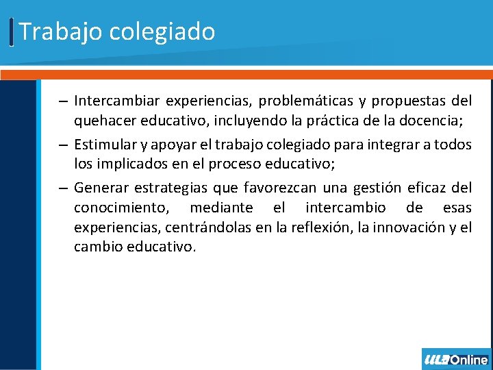 Trabajo colegiado – Intercambiar experiencias, problemáticas y propuestas del quehacer educativo, incluyendo la práctica