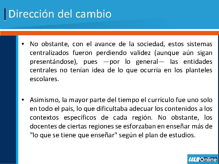 Dirección del cambio • No obstante, con el avance de la sociedad, estos sistemas