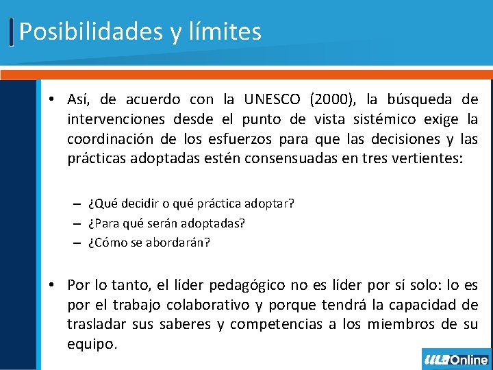 Posibilidades y límites • Así, de acuerdo con la UNESCO (2000), la búsqueda de