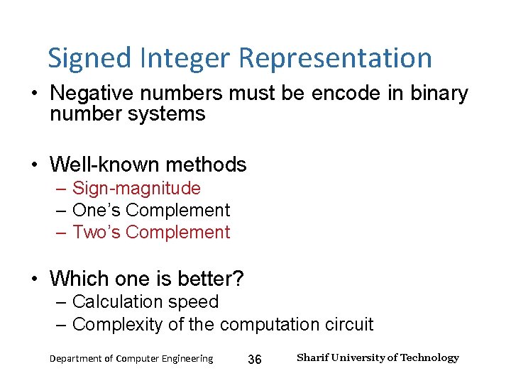 Number Systems – Lecture 2 Signed Integer Representation • Negative numbers must be encode