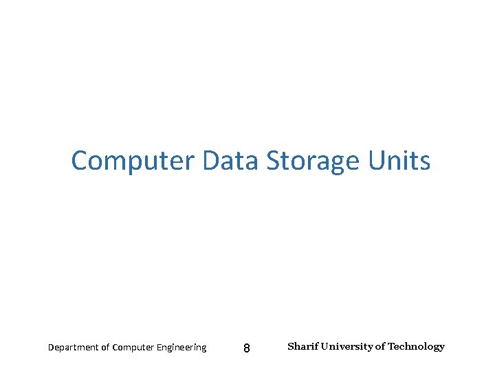 Number Systems – Lecture 2 Computer Data Storage Units Department of Computer Engineering 8
