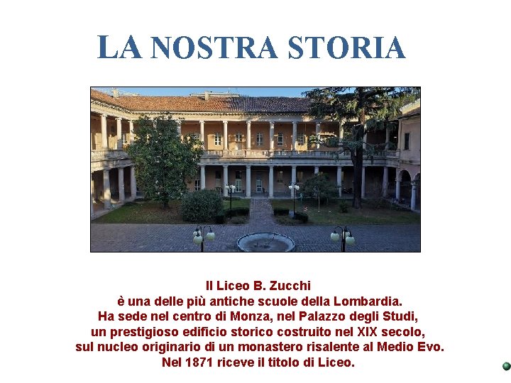 LA NOSTRA STORIA Il Liceo B. Zucchi è una delle più antiche scuole della