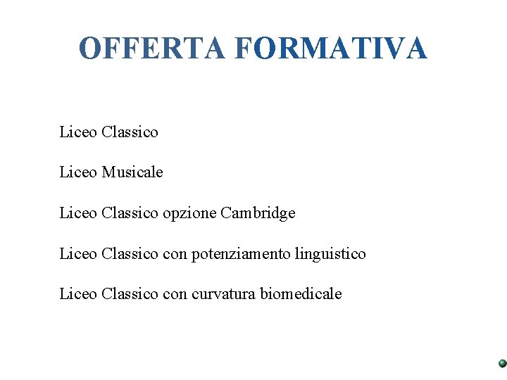 OFFERTA FORMATIVA Liceo Classico Liceo Musicale Liceo Classico opzione Cambridge Liceo Classico con potenziamento