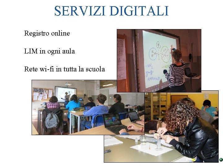 SERVIZI DIGITALI Registro online LIM in ogni aula Rete wi-fi in tutta la scuola