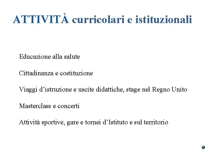 ATTIVITÀ curricolari e istituzionali Educazione alla salute Cittadinanza e costituzione Viaggi d’istruzione e uscite