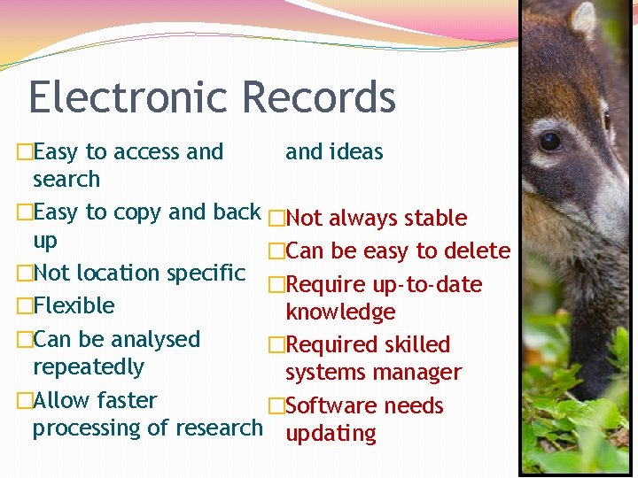 Electronic Records �Easy to access and ideas search �Easy to copy and back �Not