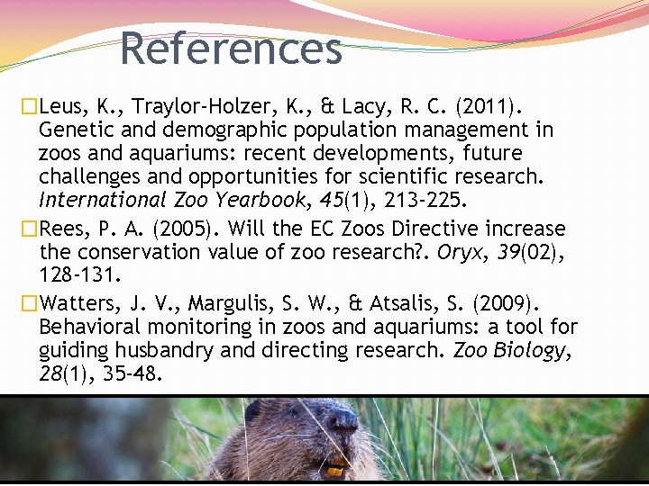 References �Leus, K. , Traylor‐Holzer, K. , & Lacy, R. C. (2011). Genetic and
