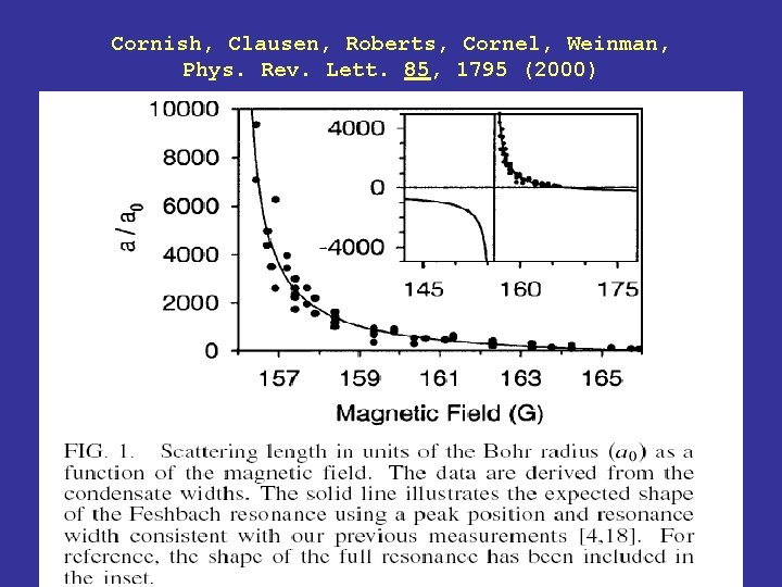 Cornish, Clausen, Roberts, Cornel, Weinman, Phys. Rev. Lett. 85, 1795 (2000) Cornish, Clausen, Roberts, Cornel, Weinman, Phys. Rev. Lett. 85, 1795 (2000)