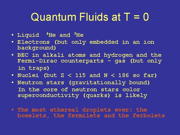 Quantum Fluids at T = 0 • Liquid 4 He and 3 He •