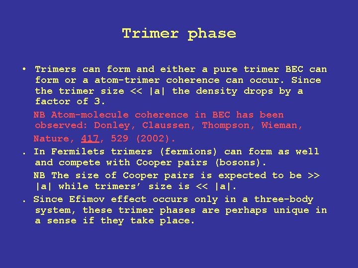 Trimer phase • Trimers can form and either a pure trimer BEC can form Trimer phase • Trimers can form and either a pure trimer BEC can form