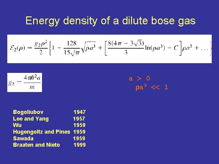 Energy density of a dilute bose gas a > 0 ra 3 << 1