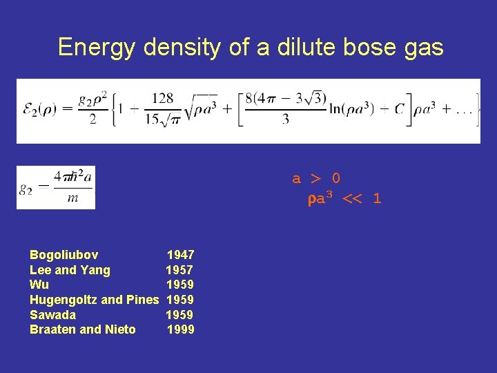Energy density of a dilute bose gas a > 0 ra 3 << 1 Energy density of a dilute bose gas a > 0 ra 3 << 1
