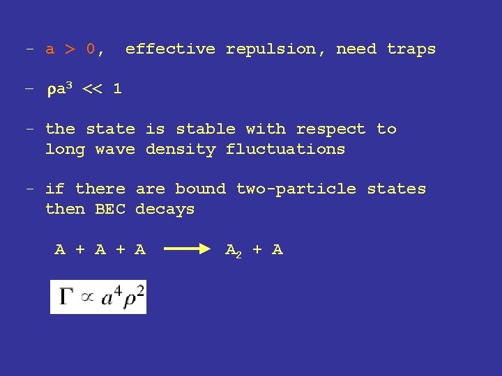 - a > 0, effective repulsion, need traps - ra 3 << 1 - - a > 0, effective repulsion, need traps - ra 3 << 1 -