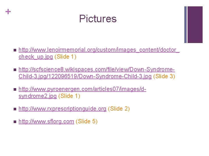 + Pictures n http: //www. lenoirmemorial. org/custom/images_content/doctor_ check_up. jpg (Slide 1) n http: //scfscience