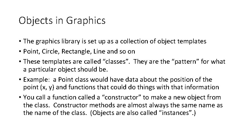 Objects in Graphics • The graphics library is set up as a collection of