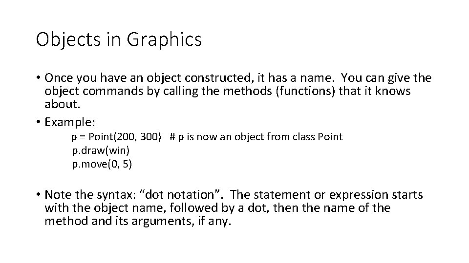 Objects in Graphics • Once you have an object constructed, it has a name.