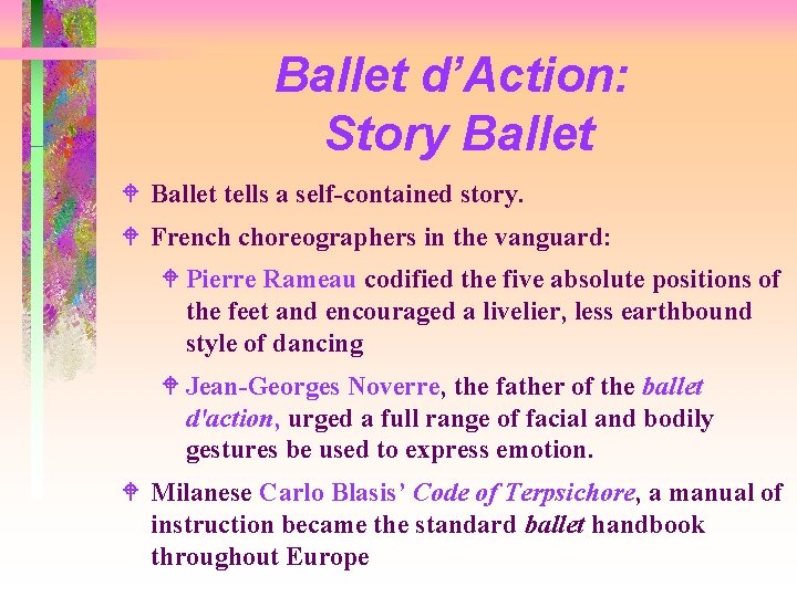 Ballet d’Action: Story Ballet W Ballet tells a self-contained story. W French choreographers in