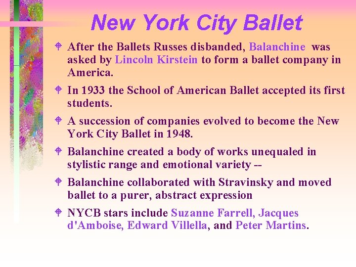 New York City Ballet W After the Ballets Russes disbanded, Balanchine was asked by