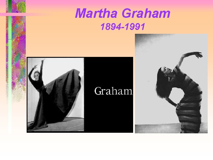 Martha Graham 1894 -1991 
