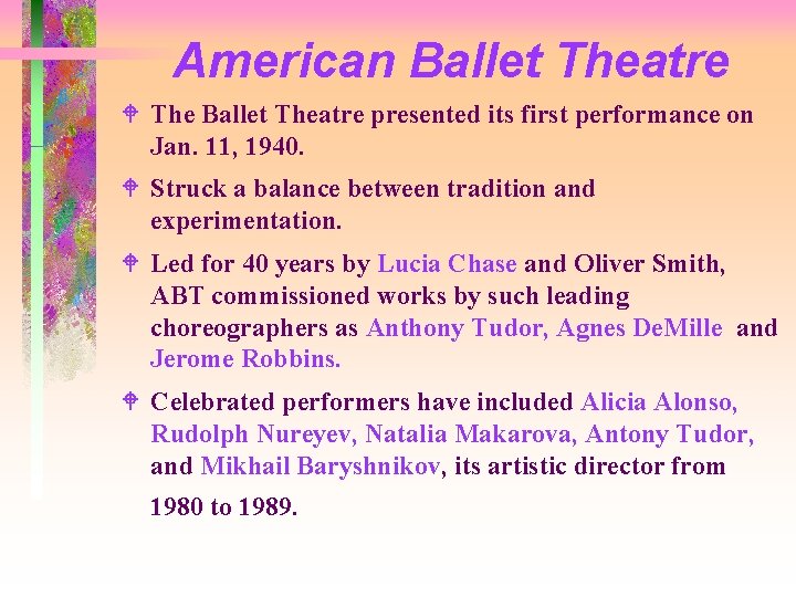 American Ballet Theatre W The Ballet Theatre presented its first performance on Jan. 11,